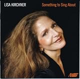 Lisa Kirchner: Something To Sing About