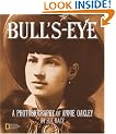 Bull's-Eye: A Photobiography Of Annie Oakley (Photobiographies)