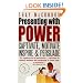 Presenting with Power: Captivate, Motivate, Inspire and Persuade
