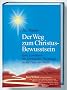 Der Weg zum Christus-Bewusstsein. Eine Landkarte f�r spirituelles Wachstum in die Tiefe der Seele