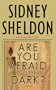Are You Afraid of the Dark? (Sheldon, Sidney)