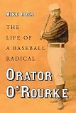 Review McFarland & Company  / Orator O'Rourke: The Life of a Baseball Radical