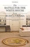 The battle for the White House from Bush to Obama : nominations and elections in an era of partisanship