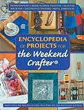 Encyclopedia of Projects for the Weekend Crafter Encyclopedia of Projects for the Weekend Crafter
