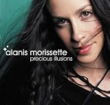 Precious Illusions - Alanis Morissette