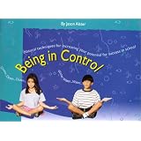 Being In Control : Natural Techniques For Increasing Your Potential For Success In School
