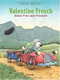 Produkt-Bild: Valentino Frosch: Kleiner Prinz sucht Prinzessin