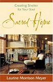 Sacred Home: Creating Shelter for Your Soul