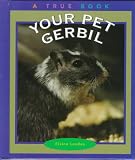 Your Pet Gerbil (True Books)