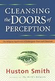 Cleansing the Doors of Perception: The Religious Significance of Entheogenic Plants and Chemicals