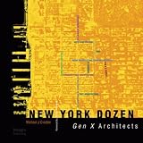 New York dozen : gen X architects