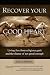 RECOVER YOUR GOOD HEART - Living Free From Religious Guilt and the Shame of Not Good-Enough