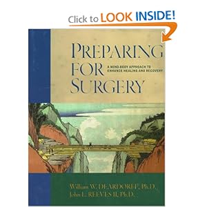 Click here to buy Preparing for Surgery: A Mind-Body Approach to Enhance Healing and Recovery by William W. Deardorff and John L., II Reeves.