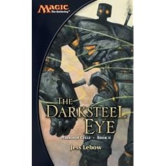 Darksteel Eye, The (Magic the Gathering Novel: Mirrodin Cycle)