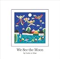 We See the Moon