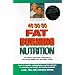 40-30-30 Fat Burning Nutrition: The Dietary Hormonal Connection to Permanent Weight Loss and Better Health