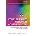 Complex Valued Nonlinear Adaptive Filters: Noncircularity,... by Danilo Mandic and Vanessa (Su Lee) Goh