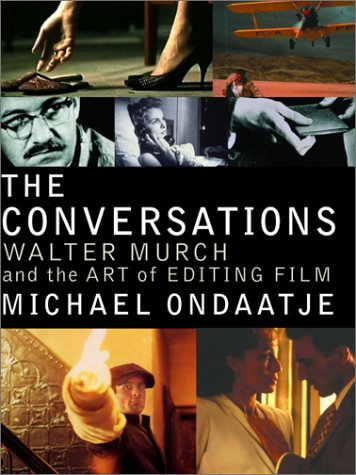 The Conversations: Walter Murch and the Art of Editing Film The Conversations: Walter Murch and the Art of Editing Film