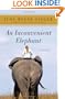 An Inconvenient Elephant: A Novel
