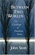 Between Two Worlds: The Challenge of Preaching Today