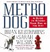 Metro Dog: A Guide to Raising Your Dog in the City