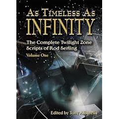 As Timeless as Infinity: The Complete Twilight Zone Scripts of Rod Serling: 1 (As Timeless As Infinity)