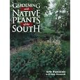 Gardening with Native Plants of the South by Sally Wasowski and Andy Wasowski