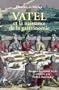 Vatel et la naissance de la gastronomie : Recettes du Grand si�cle