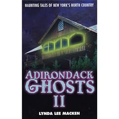 Adirondack Ghosts II: Haunted Places in New York's North Country