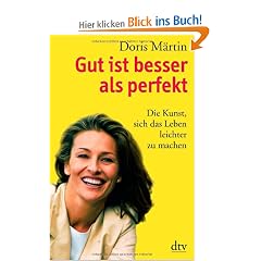 Gut ist besser als perfekt: Die Kunst, sich das Leben leichter zu machen