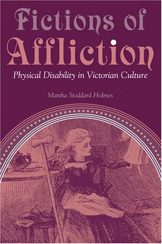 Fictions of Affliction: Physical Disability in Victorian Culture (Corporealities: Discourses of Disability)