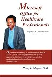 Microsoft Office for Healthcare Professionals: Beyond Cut, Copy and Paste