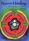 Native Healing: Four Sacred Paths to Health