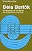 Béla Bartók: An Analysis of his Music