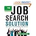 The Job Search Solution: The Ultimate System for Finding a Great Job Now!