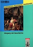 Historisch-Politische Weltkunde. Umgang mit Geschichte.