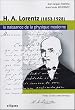 HA Lorentz (1853-1928) : La naissance de la physique moderne