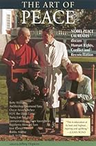 The Art of Peace: Nobel Peace Laureates Discuss Human Rights, Conflict and Reconciliation