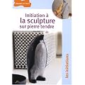 Initiation � la sculpture sur pierre tendre