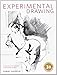 Experimental Drawing, 30th Anniversary Edition: Creative Exercises Illustrated by Old and New Masters