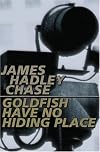 Goldfish have no Hiding Place