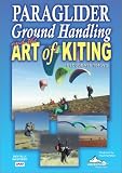 Paraglider Ground Handling and the Art of Kiting