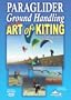 Paraglider Ground Handling and the Art of Kiting