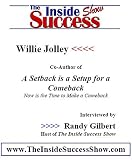Willie Jolley Interviewed by Randy Gilbert on <i>The Inside Success Show</i>: Willie Jolley shares insights and strategies on how to come back from any ... <i>A Setback is a Set-up for a Comeback</i>