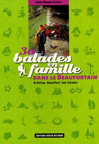 City Travel Guides Discounted  Livres : 30 balades en famille dans le Beaufortain : Arèches, Beaufort, Les Saisies