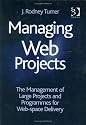 Managing Web Projects: The Management of Large Projects and Programmes for Web-Space Delivery