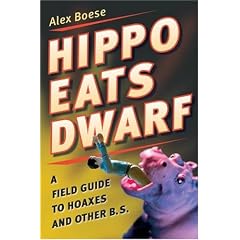 Hippo Eats Dwarf: A Field Guide to Hoaxes and Other B.S.