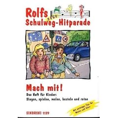 Rolfs neue Schulweg-Hitparade, Mach mit!: Das Heft f�r Kinder: Singen, spielen, malen, basteln und raten. Mit wichtigen Tips f�r M�tter und V�ter