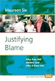 Justifying Blame: Why Free Will Matters and Why it Does Not (Value Inquiry Book Series 166) (Value Inquiry Book)