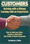 Customers: Arriving With A History And Leaving With An Experience; How to Build Your Sales,Service or Help Desk Call Center To Please Customers